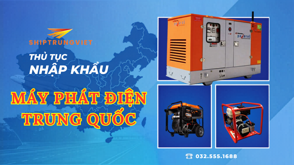 Thủ tục nhập khẩu máy phát điện Trung Quốc