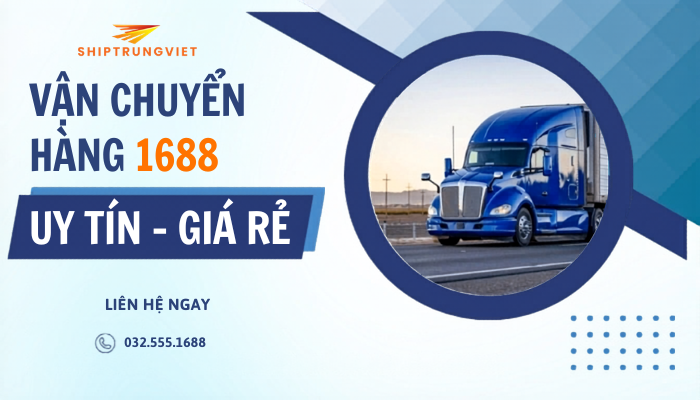 Vận chuyển hàng từ 1688 về Việt Nam: Giá rẻ, Tốc độ 3-5 ngày